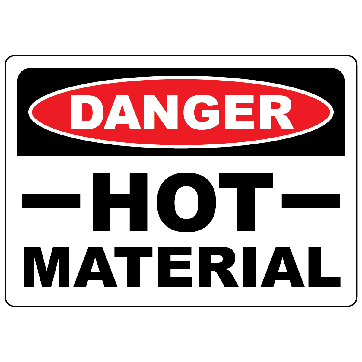 Danger hot material OSHA safety sign warning of burn hazards
