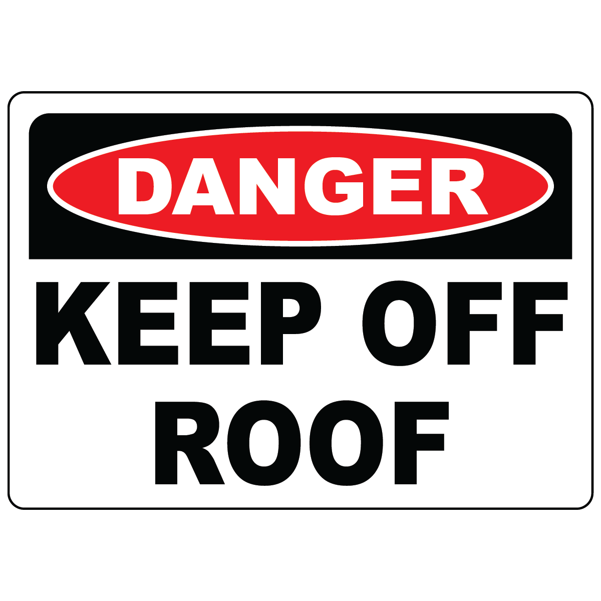 Danger keep off roof safety sign OSHA compliant warning for restricted roof access