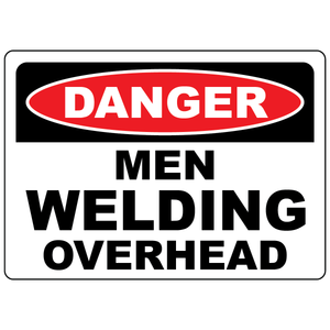 Danger men welding overhead OSHA safety warning sign