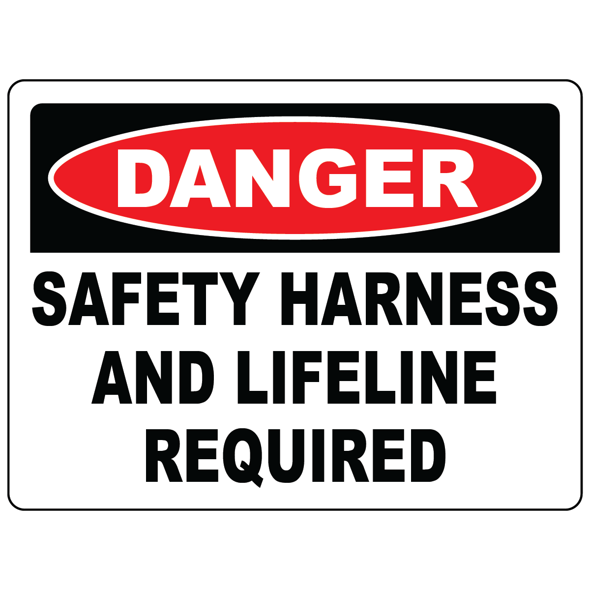 Danger safety harness and lifeline required sign with mandatory harness symbol