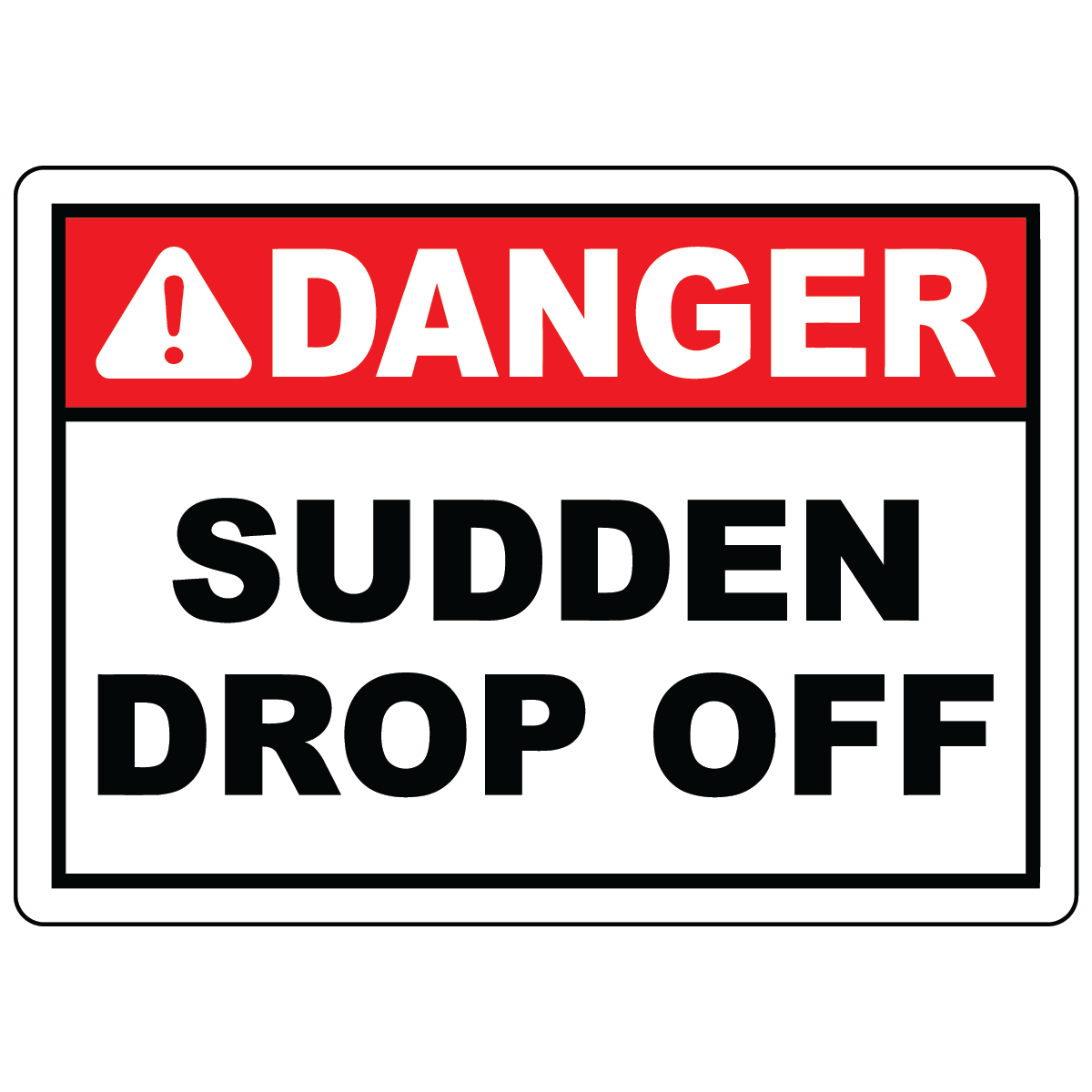 Danger sudden drop off safety sign vinyl aluminum