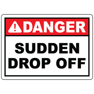 Danger sudden drop off safety sign vinyl aluminum