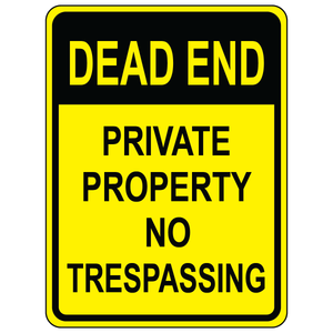 Dead end private property no trespassing safety sign