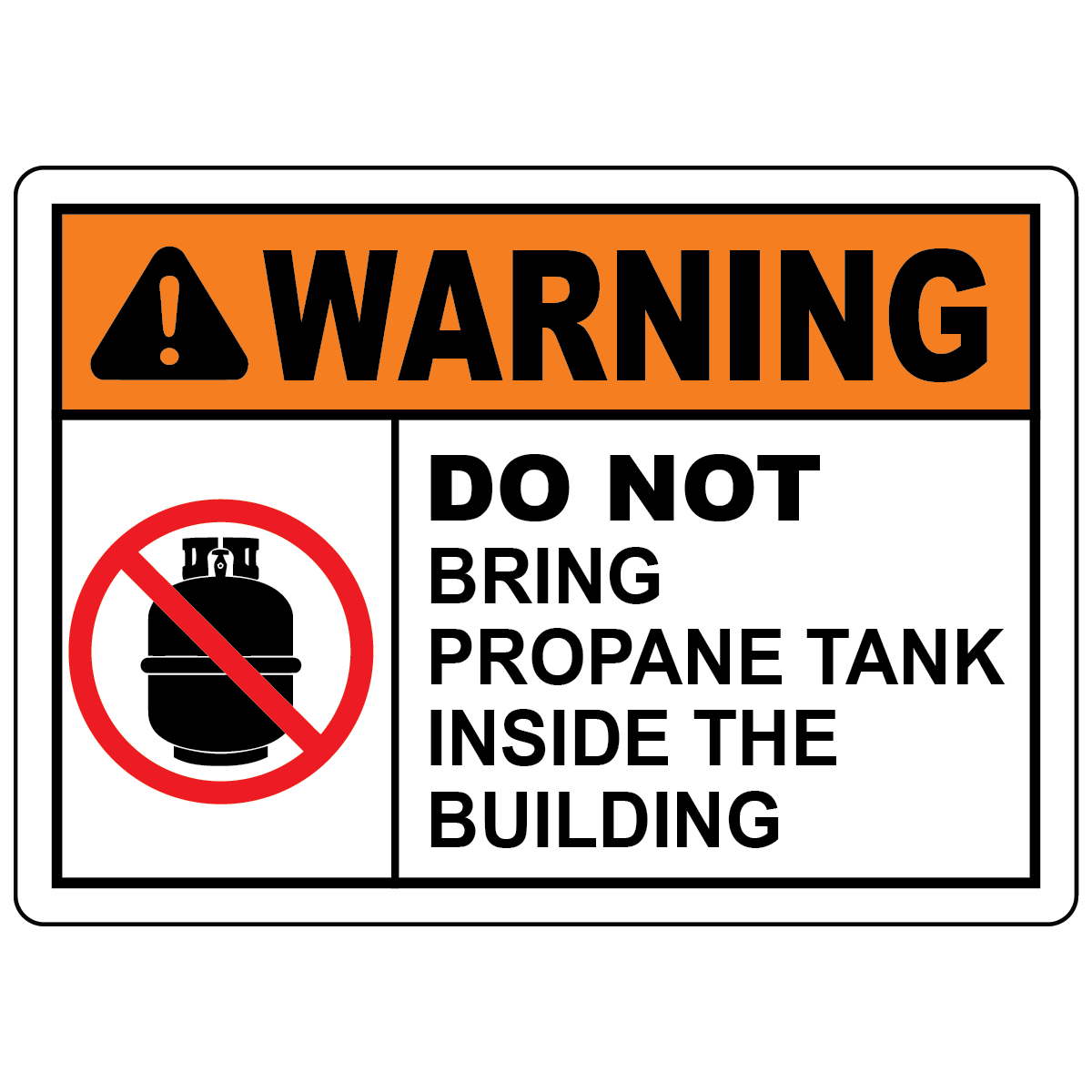 Warning do not bring propane tank inside building safety sign with prohibition symbol