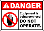 Danger equipment being serviced do not operate sign