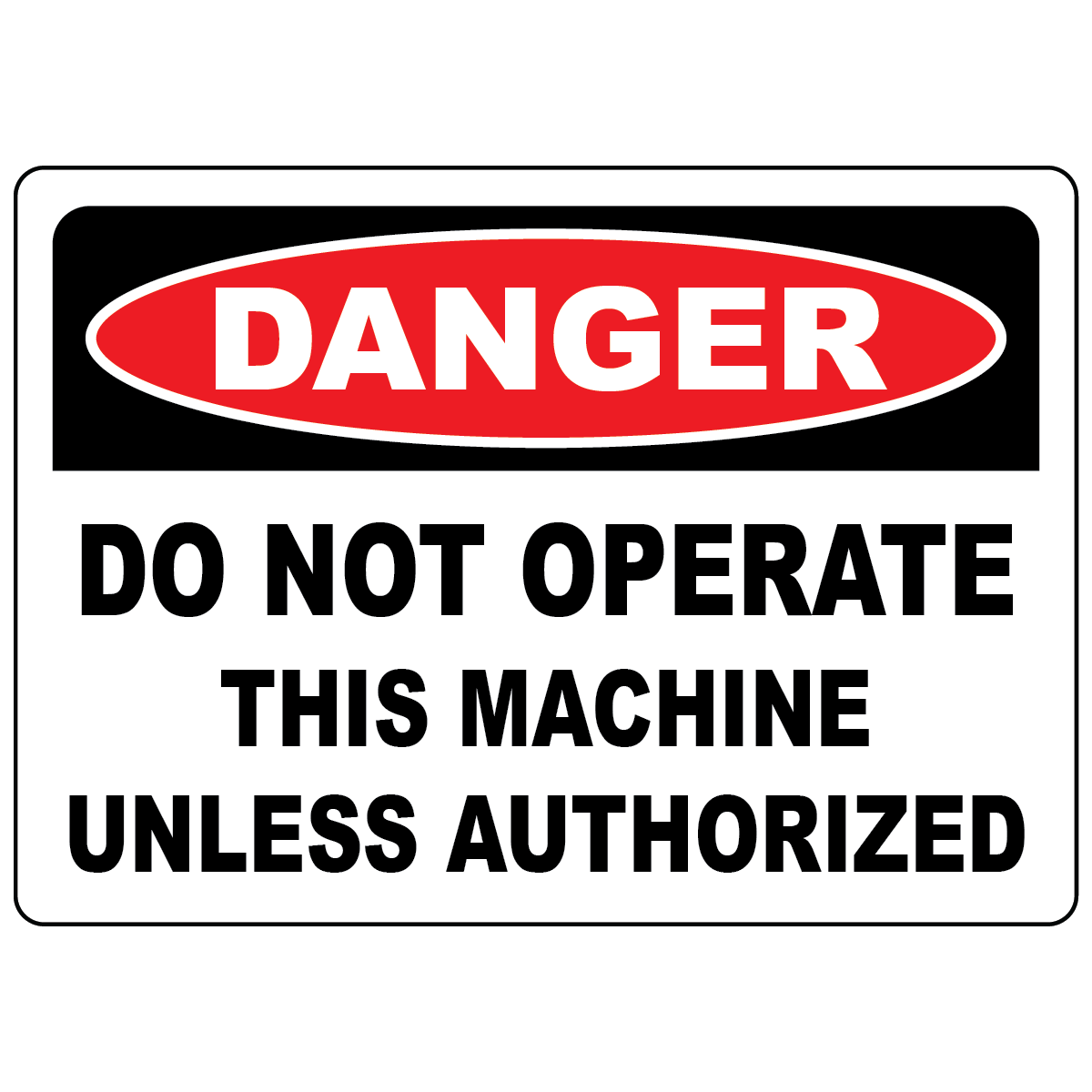 Danger do not operate this machine unless authorized safety sign
