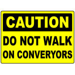 Caution do not walk on conveyors safety sign