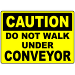 Caution do not walk under conveyor safety sign