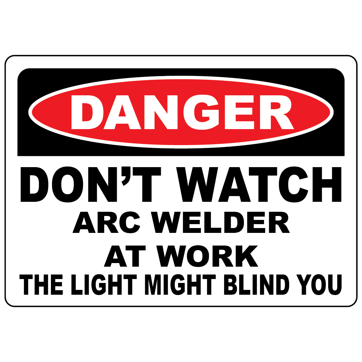 Danger arc welder warning sign for welding eye protection safety
