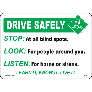 Drive Safely Stop: At All Blind Spots. Look: For People Around You. Listen: For Horns Or Sirens. Learn It, Know It, Live It.