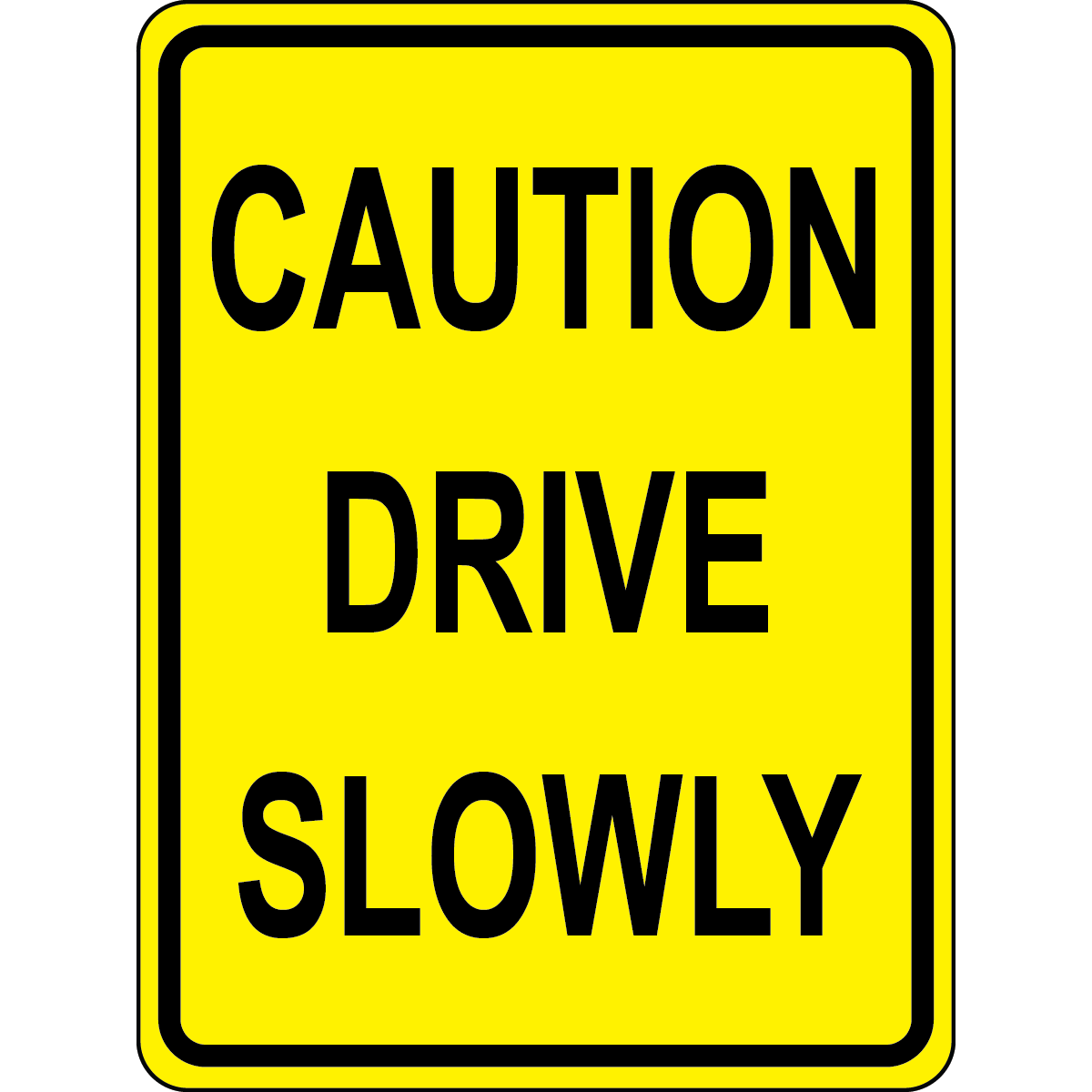 Caution drive slowly traffic safety sign