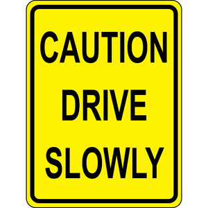 Caution drive slowly traffic safety sign