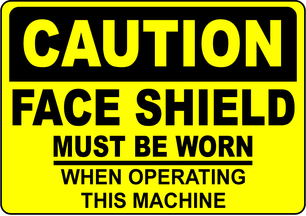 Caution face shield required machine operation sign