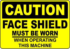 Caution face shield required machine operation sign