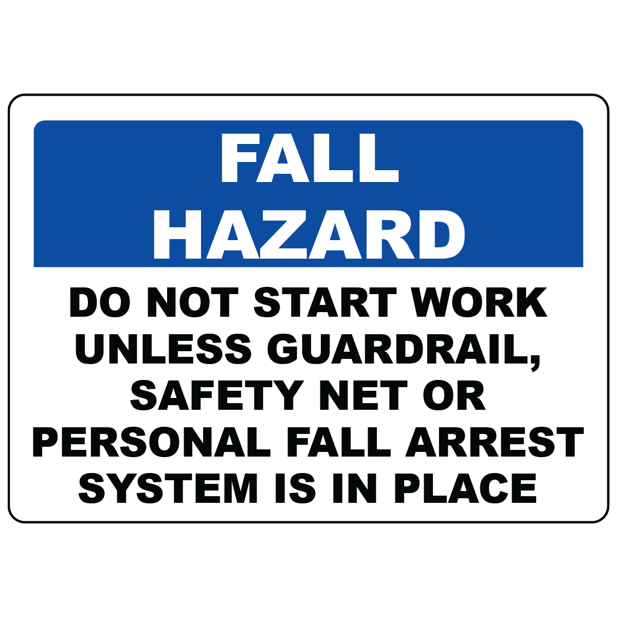Fall hazard do not start work fall arrest system safety sign