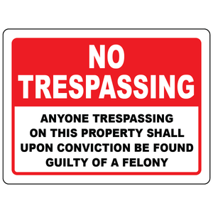 No trespassing felony warning restricted area sign