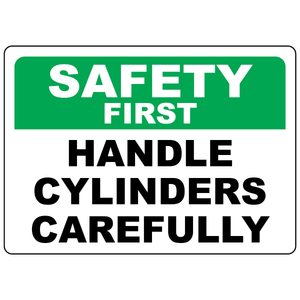 Safety First handle cylinders carefully ANSI OSHA safety sign