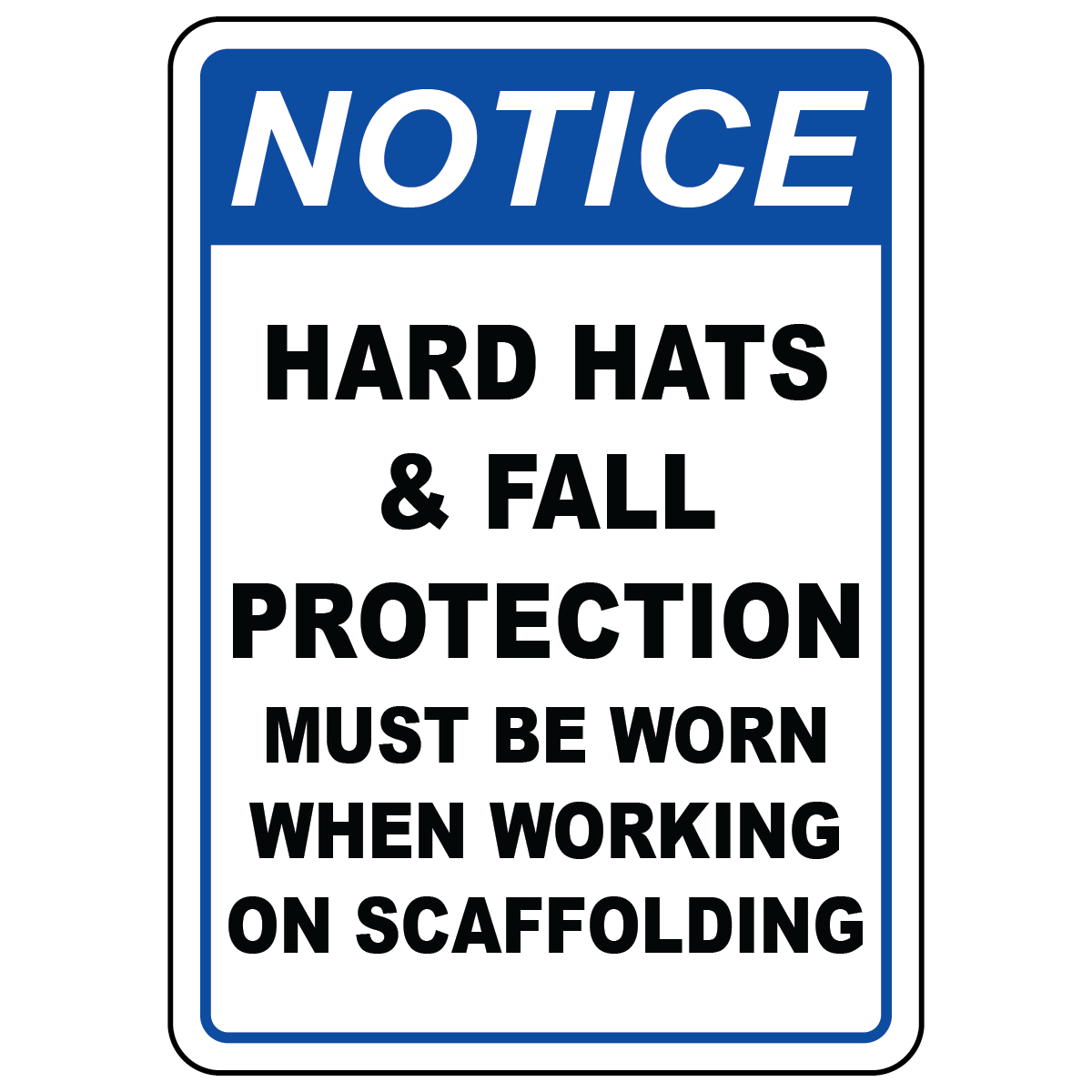 Notice hard hats and fall protection required sign for scaffolding work areas