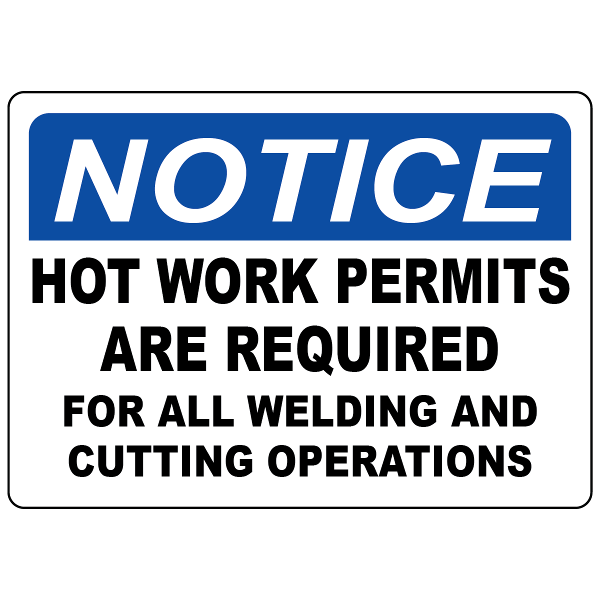 Notice hot work permit required sign for welding and cutting operations