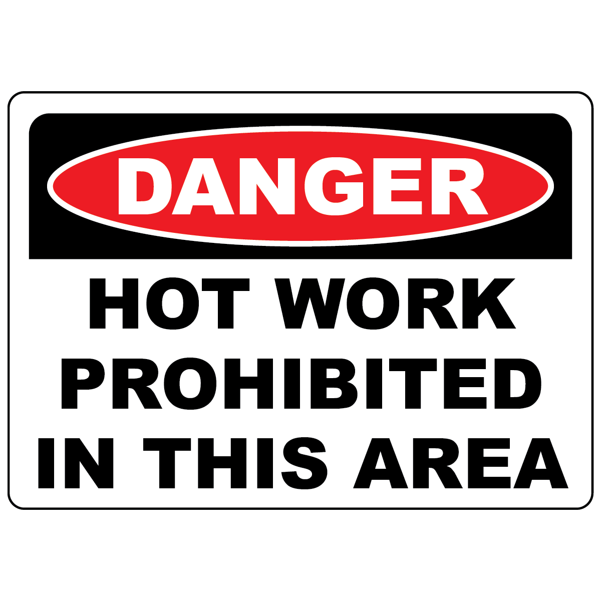 Danger hot work prohibited in this area OSHA safety sign