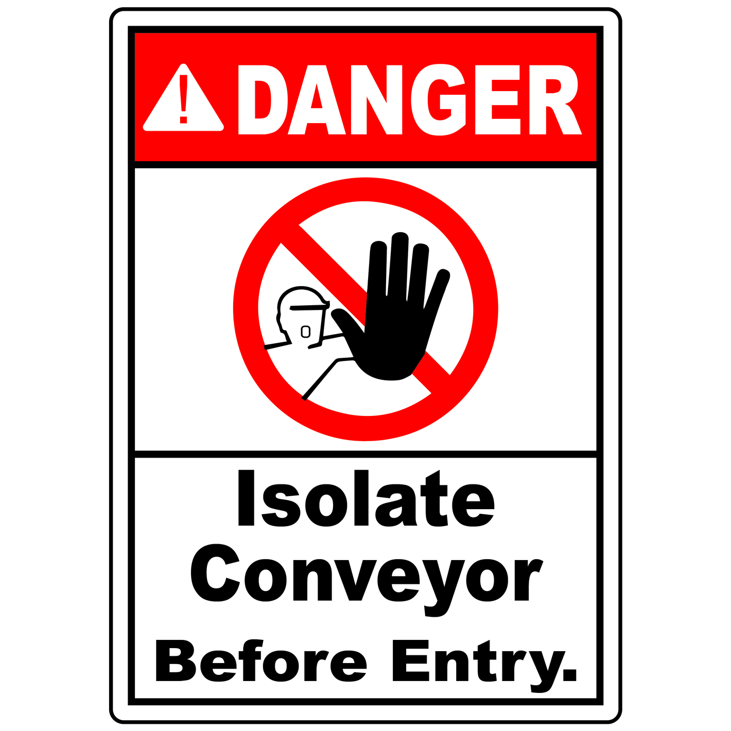 Danger isolate conveyor before entry safety sign