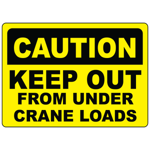 Caution crane load safety sign warning workers to stay clear below