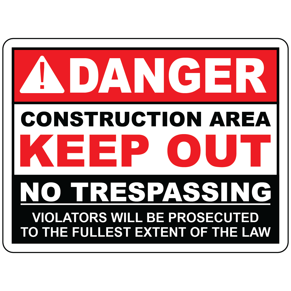 Danger construction area keep out no trespassing sign