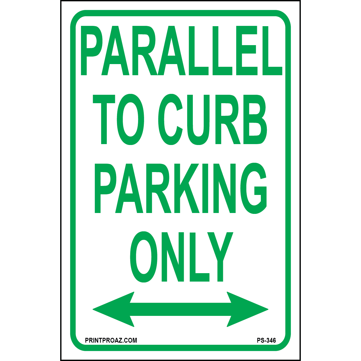 Parallel to Curb Parking Only (Double Arrow) Sign, Aluminum, PS-346