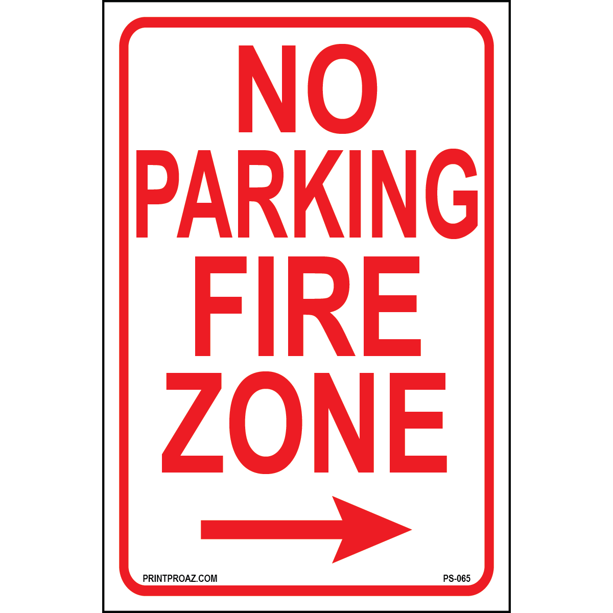 No Parking Fire Zone (Arrow Right), Aluminum, PS-065