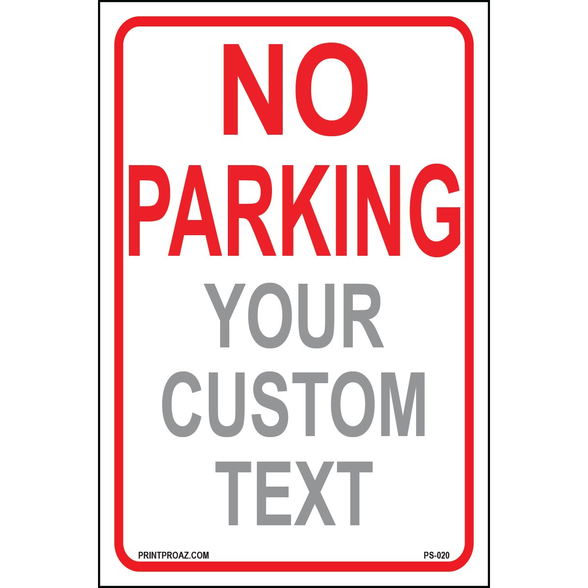 No Parking (Custom Text), Aluminum, PS-020