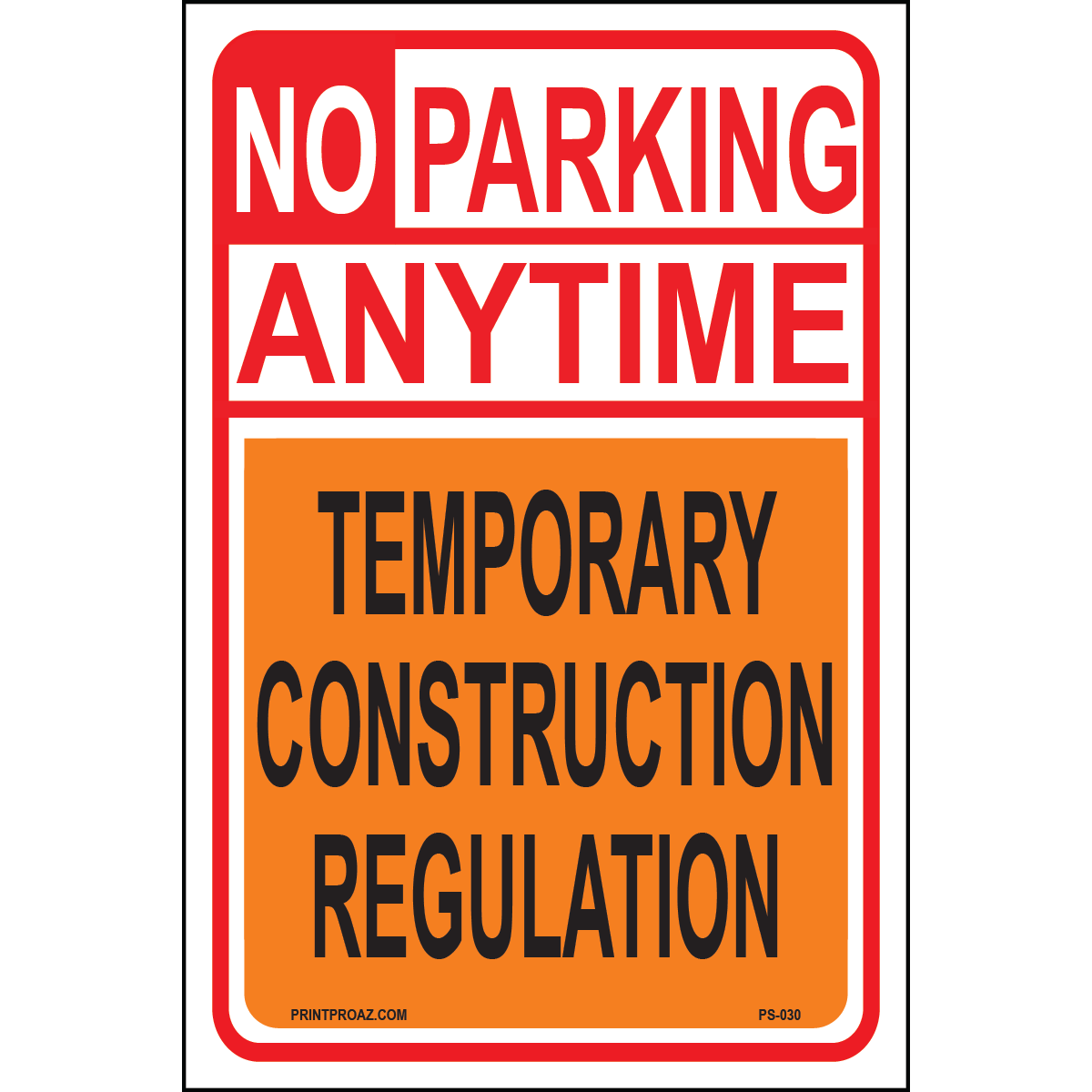 No Parking At Any Time (Temporary Construction Regulation), Aluminum, PS-030