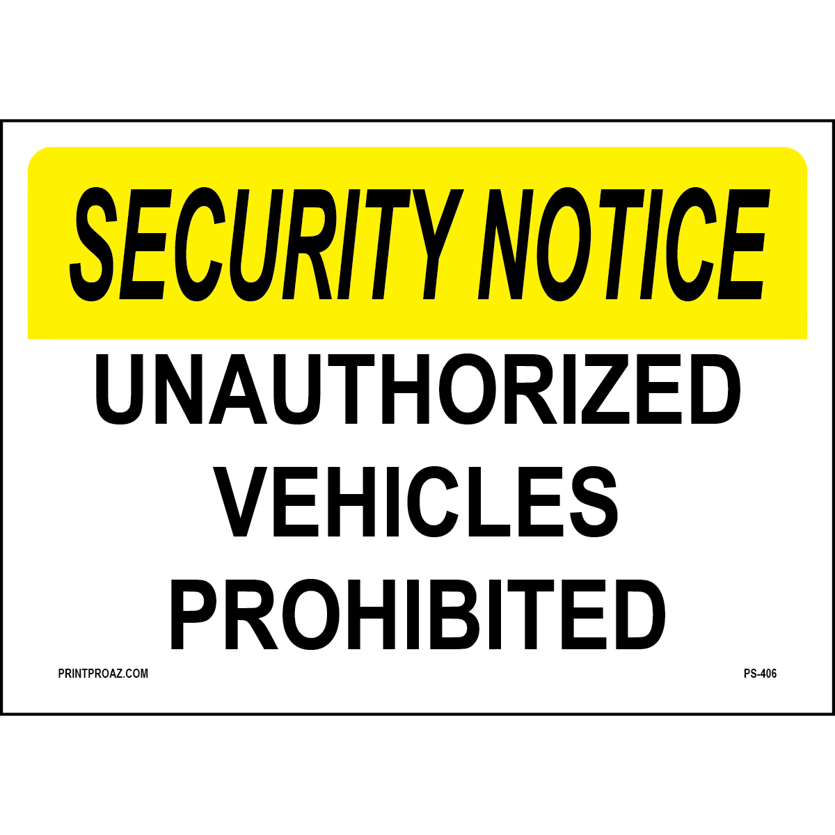 Unauthorized Vehicles Prohibited Sign, Aluminum, PS-406