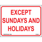 Except Sundays and Holidays Sign, Aluminum, PS-464