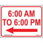 6am to 6pm to the Left Supplemental Sign, Aluminum, PS-435