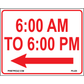 6am to 6pm to the Left Supplemental Sign, Aluminum, PS-435