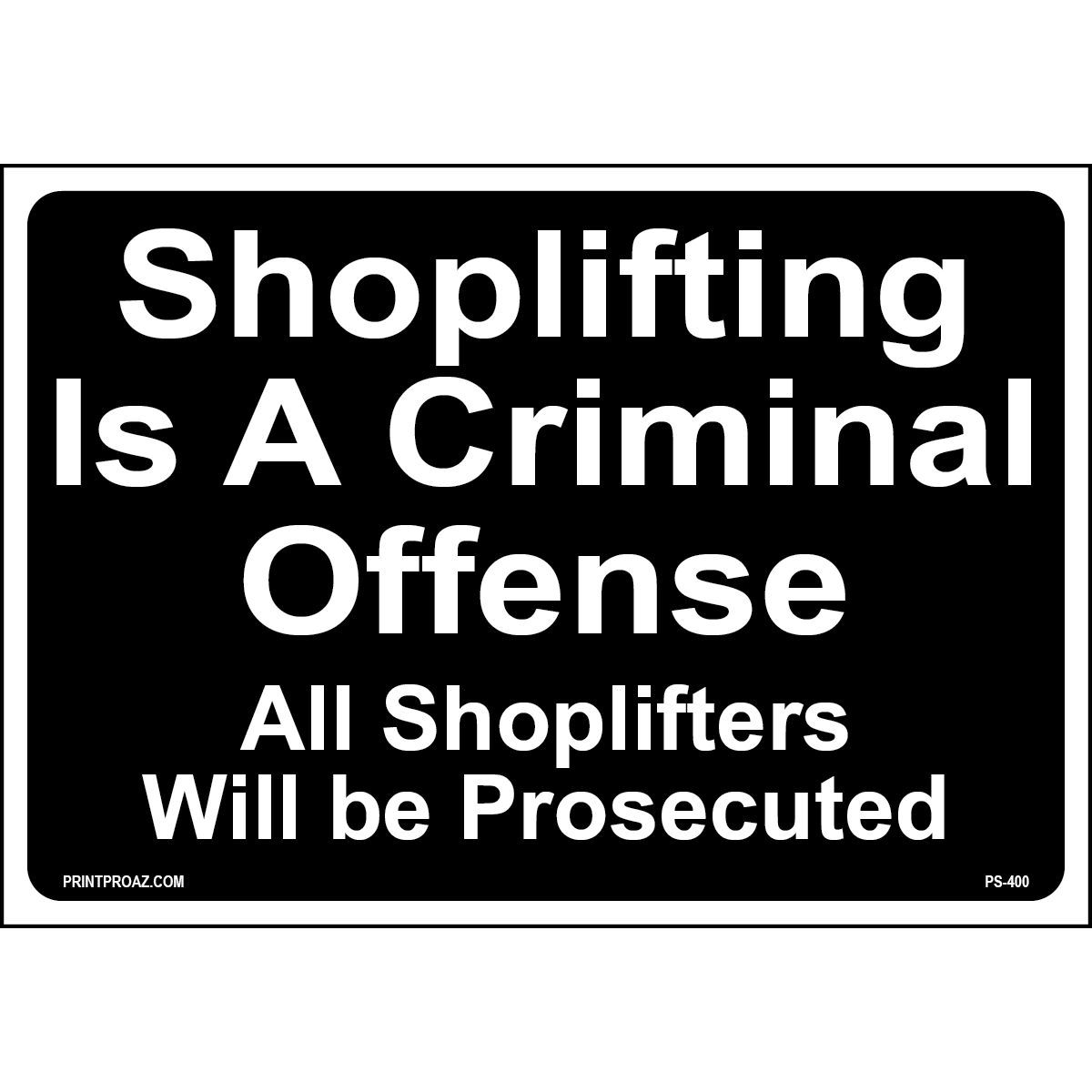 Shoplifting Will be Prosecuted Sign, Aluminum, PS-400
