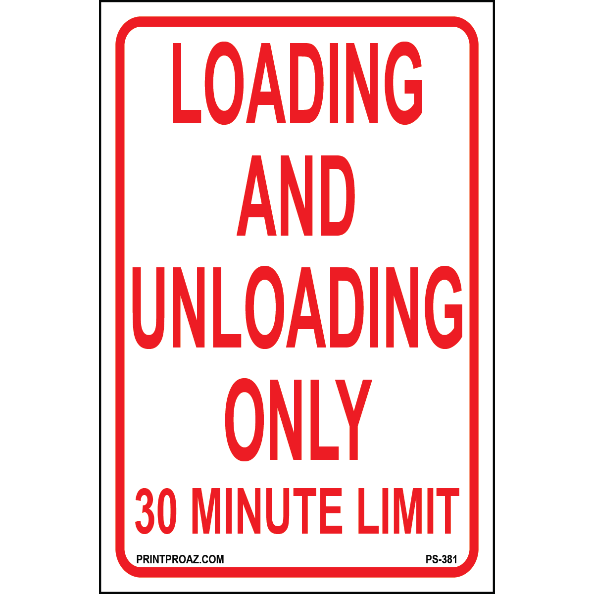30 Loading Loading and Unloading Only 30 Minute Limit Sign, Aluminum, PS-381