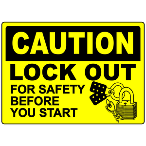 Caution lock out for safety before you start sign