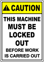 Caution lock out machine before work safety sign