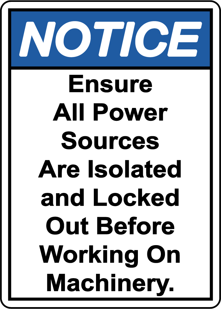 Notice lock out all power before working on machinery