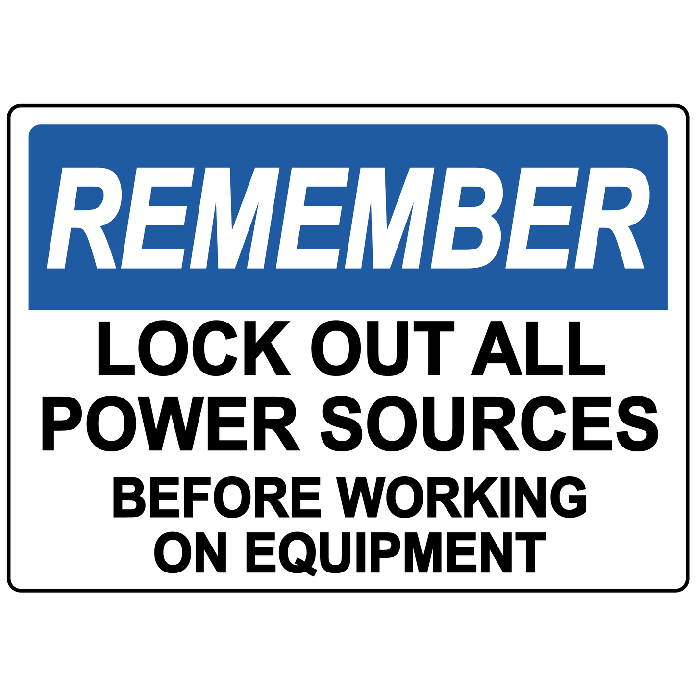 Remember lock out all power sources safety sign