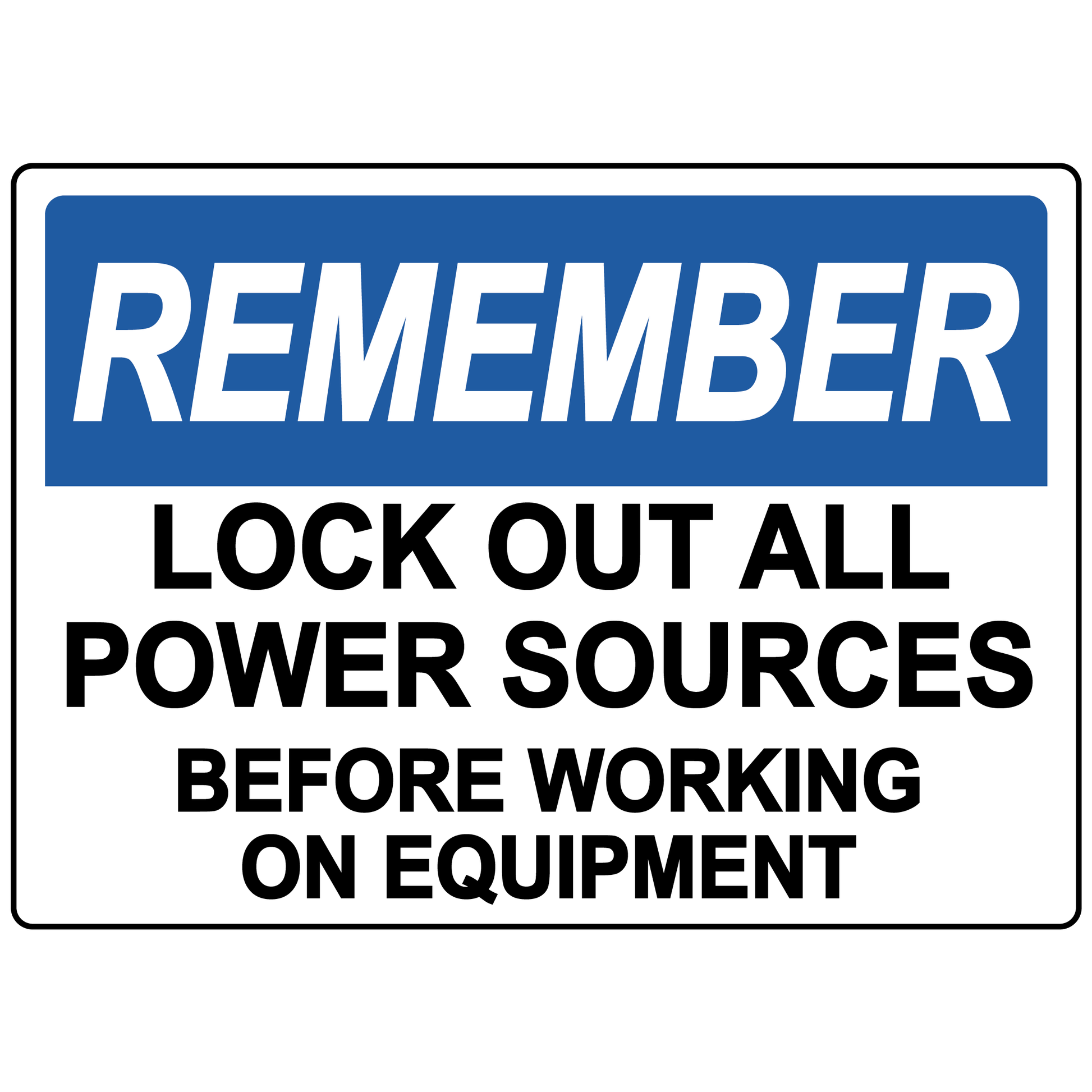 Remember lock out all power sources safety sign