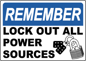 Remember lock out all power sources safety sign
