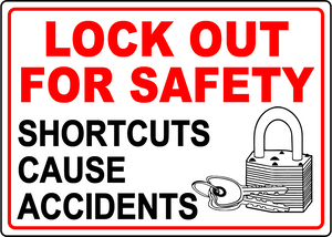Lock out for safety shortcuts cause accidents sign