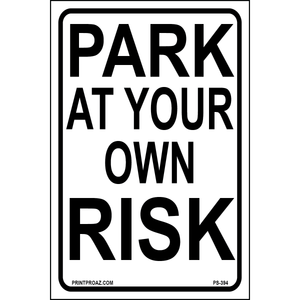Park at Your Own Risk Sign, Aluminum, PS-394
