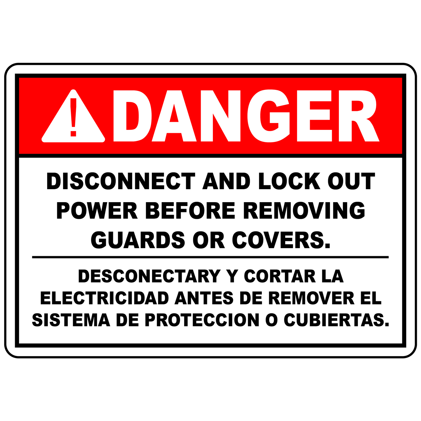 Danger Disconnect And Lock Out Power Before Removing Guards Or Covers. Desconectar Y Cortar La Electricidad Antes De Remover El Sistema De Proteccion O Cubiertas.