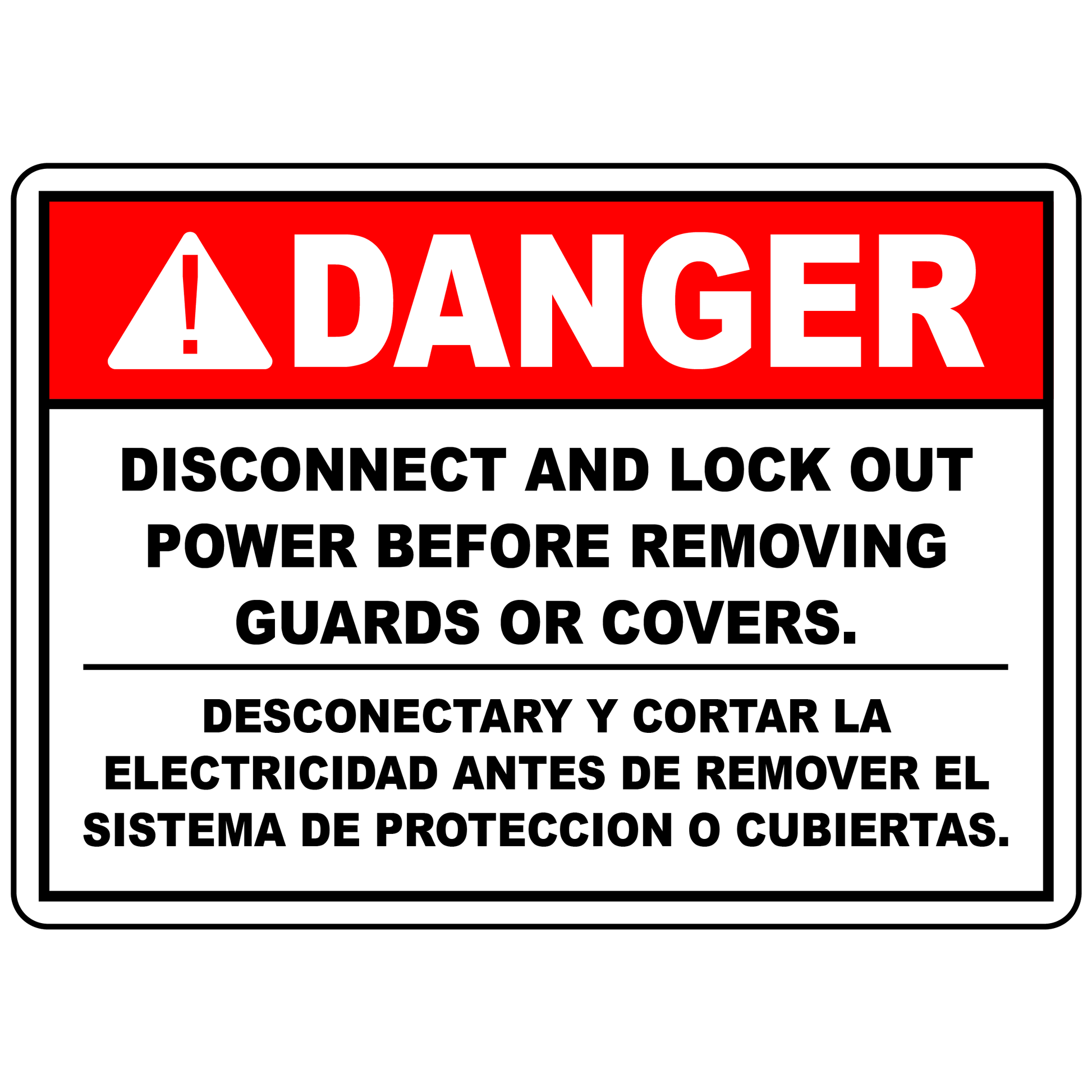 Danger Disconnect And Lock Out Power Before Removing Guards Or Covers. Desconectar Y Cortar La Electricidad Antes De Remover El Sistema De Proteccion O Cubiertas.
