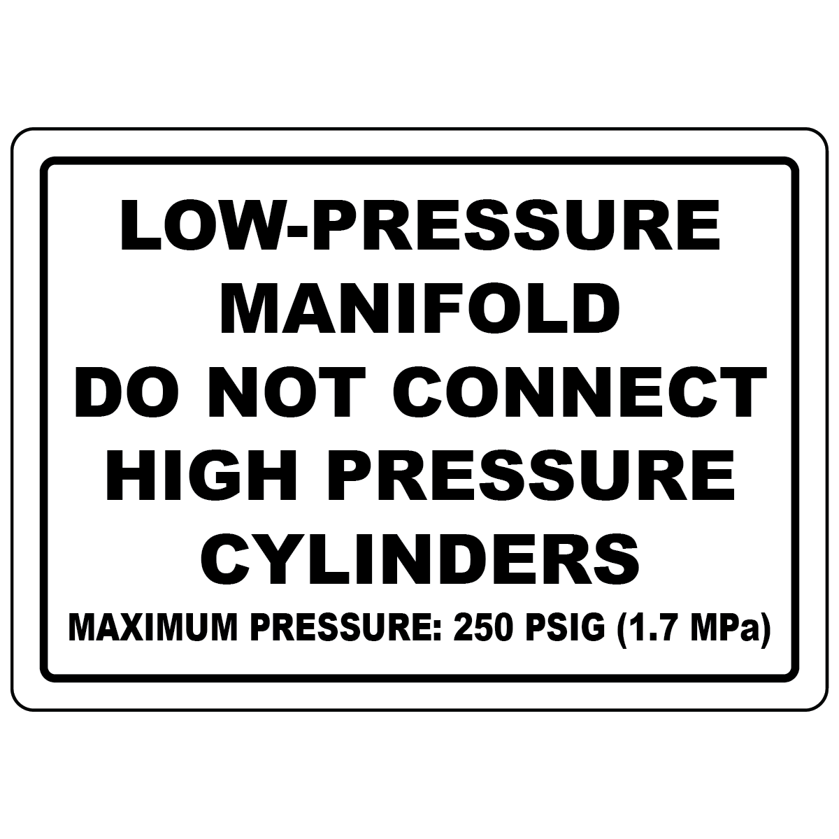 Low-pressure manifold do not connect high pressure cylinders safety sign