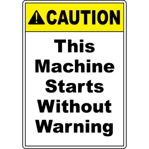 Caution this machine starts without warning safety sign