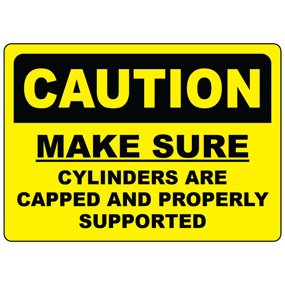 Caution make sure cylinders are capped and properly supported OSHA safety sign